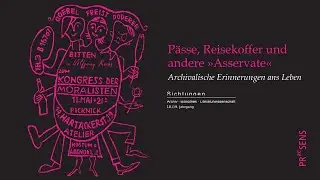 P&auml;sse, Reisekoffer und andere &raquo;Asservate&laquo;. Archivalische Erinnerungen ans Leben (Buchpr&auml;sentation)