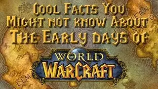 Facts You Might Not Know From The Early Days of WoW (Part 1)