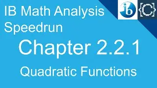 Chapter 2.2.1 | Quadratic Functions | CodingBytes IB Math Analysis Speedrun