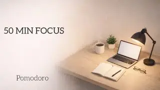 First Focus Session | 50-Minute Pomodoro for Deep Focus