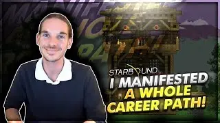Manifesting A Full Career Path! | Story #10 (Starbound)