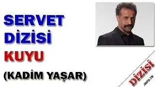 Kuyu Kimdir - Servet - Kadim Yaşar - Show TV