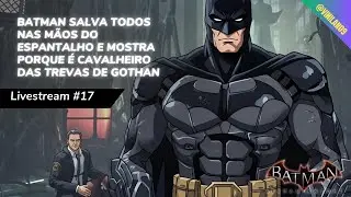 Batman: Arkham Knight - Livestream #17