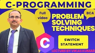 Switch Case in C Programming | Switch Statement in Hindi | Problem Solving Techniques | BCA