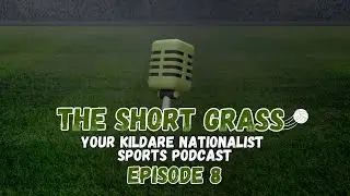 The Short Grass Kildare Nationalist Sports Podcast   Episode 8