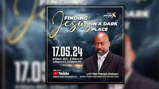 Generation X presents: Finding Jesus Part 8 - Speaker: Pastor Patrick Graham