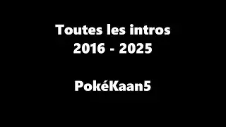 Toutes les intros de 2016 à 2025 ! - PokéKaan5