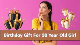 20 Best 30th Birthday Gifts and Ideas for Her | Gifts For 30 Years Women | Gift For 30 Year Old Girl