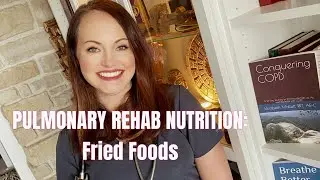 Pulmonary Rehabilitation Education: How do Fried Foods Effect Your Breathing?