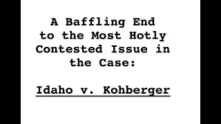 A Baffling End to the Most Hotly Contested Issue in the Case: Idaho v. Kohberger
