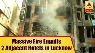 Five Killed As Massive Fire Engulfs Two Adjacent Hotels in Lucknow | ABP News