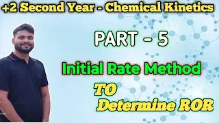 Chemical Kinetics +2 class |Part - 5| Initial Rate method To Determine ROR|@Elitephysicslnstruction