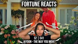 Fortune Reacts | S2 E41 | Jaydon – The Way You Move (REACTION)