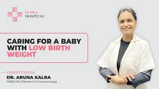 Tips for taking care of Low birth weight baby by Dr Aruna Kalra