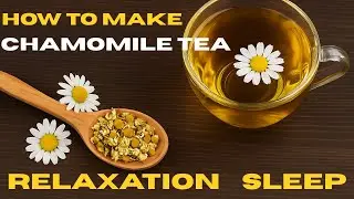 🌼 How to Make Chamomile Tea for Relaxation & Better Sleep | Herbal Tea Recipe 🌙
