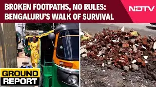 Broken Footpaths, No Rules: Bengaluru&rsquo;s Walk Of Survival | NDTV Ground Report