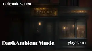 Dark Ambient Music: The Detective's Case Files - Playlist #1
