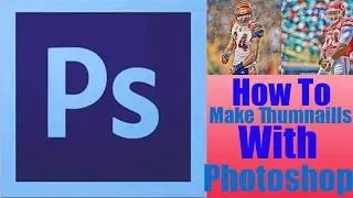 How To Make Easy Thumbnails (PHOTOSHOP)