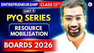 Chapter 6: Resource Mobilization PYQs | CLASS 12 ENTREPRENEURSHIP | CBSE Boards 2026