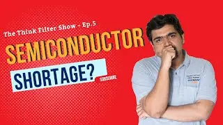 Semiconductor 'Chip' shortage explained: Think Filter Show- Episode 5