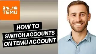 How to Switch Accounts on Temu account