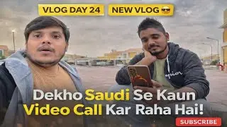 Vlog Day 24 😎 Saudi Se Call Aayi 🇸🇦 | Intezaar, Chai Aur Real Mulaqat | Abdul Rahman Azad