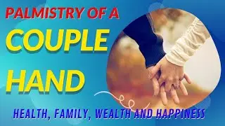 PALMISTRY FOR A COUPLE || HEALTH | FAMILY | WEALTH | HAPPINESS