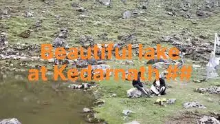 Beautiful lake at Kedarnath temple uttrakhand 🛕🛕🛕🛕 | Natural Beautiful lake 🌄