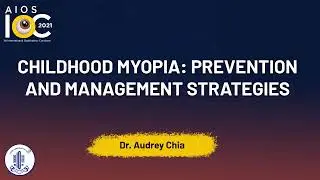 Childhood Myopia Prevention and management Strategies  - Dr. Audrey Chia
