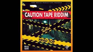 Alpha - Head Top (Caution Tape Riddim)