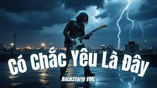 🔥 Có Chắc Yêu Là Đây – Rock Version | Bản Hit Bùng Nổ | RockStorm VML 🎸