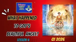 Lesson 4 What Happened to God's Beautiful Angel? - Q1 2026 Primary Sabbath School Lesson