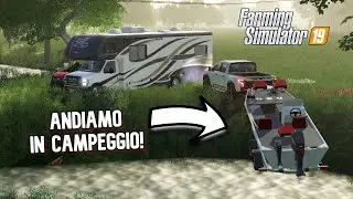ANDIAMO IN CAMPEGGIO! Farming Simulator 19
