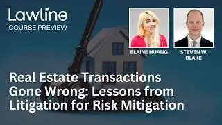 Real Estate Transactions Gone Wrong: Lessons from Litigation for Risk Mitigation (Preview)