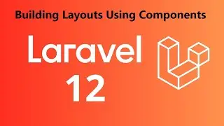 Laravel 12 for beginners - 3 Building Layouts Using Components