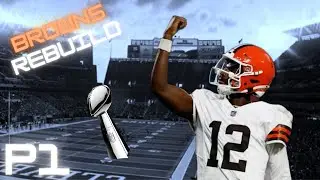 REBUILDING THE CLEVELAND BROWNS (PART 1)