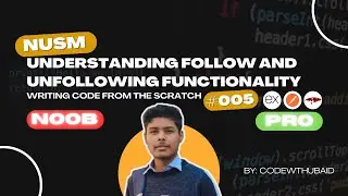 NUSM | MERN Stack Mega Project: Follow & Unfollow Functionality Explained | Series - 05 #mernstack
