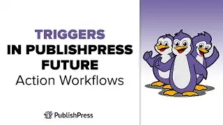 Triggers in PublishPress Future Action Workflows