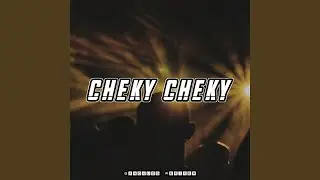 CHEKY CHEKY