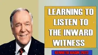 LEARNING TO LISTEN TO THE INWARD WITNESS   REV KENNETH HAGIN