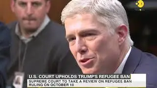 U.S. Court upholds Trump's refugee ban
