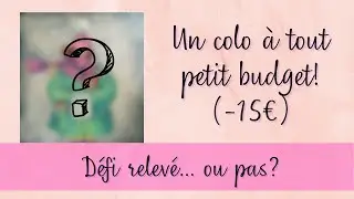 Un colo &agrave; tout petit budget : Possible ou pas?
