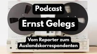 Vom Nachrichtenschreiber zum Auslandskorrespondenten &ndash; Ernst Gelegs im Interview