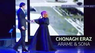 ARAME & SONA - Chqnagh Eraz (Live In Concert / Moscow 2017)