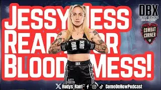 Jessica-Rose Clark EXPECTS SMASH MOUTH BLOODY Fight vs Claudia Zamora at DBX 3!