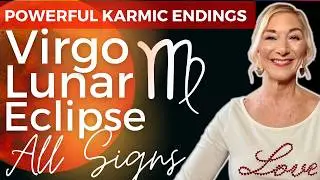 Karma, Fate & the Virgo Lunar Eclipse ♍️  💫 Release & Let Go! Tips for Navigating ✨All Signs ✨