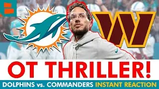 WHAT IS MIKE MCDANIEL DOING? Miami Dolphins vs. Washington Commanders INSTANT REACTION | OT Thriller