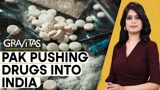 Gravitas | Exposing Pakistan's illicit narcotics trade