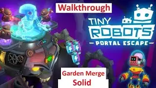 Tiny Robots Portal Escape Walkthrough Arcade Garden Merge Solid Stage Level 11 To Level 15