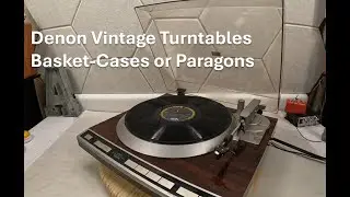 Denon DP-45F - Vintage Turntable &ndash; Basket-Case or Paragon &ndash; Review and Discussion